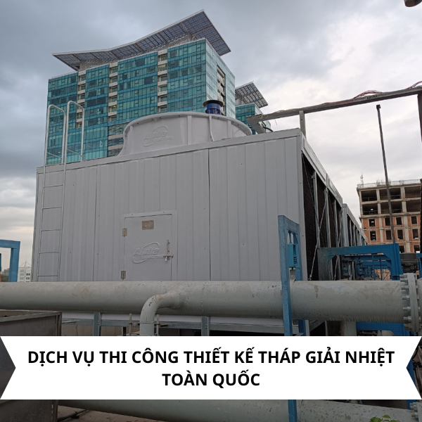 Dịch vụ thi công thiết kế tháp giải nhiệt